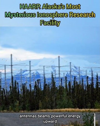 HAARP: Alaska’s Most Mysterious Ionosphere Research Facility