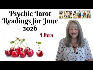 Libra ~ Psychic Tarot Reading for June 2026 by Pam Georgel