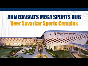 Veer Savarkar Sports Complex | Ahmedabad’s World-Class Sports Hub