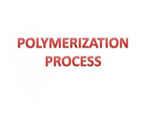 POLYMERIZATION PROCESS - SlideServe