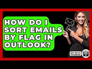 How Do I Sort Emails By Flag In Outlook? - TheEmailToolbox.com