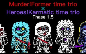 Murder!Former time trio × Heroes!Karmatic time trio (Phase 1.5)