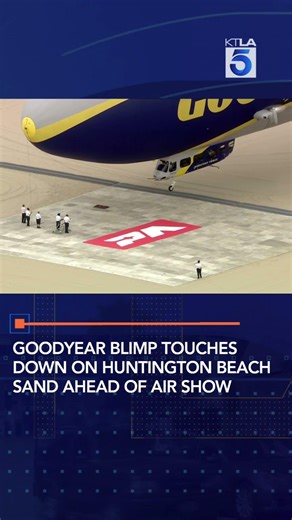 Goodyear blimp touches down on Huntington Beach sand ahead of air show