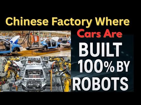 Chinese Factory Where Cars Are Manufactured 100% by Robot