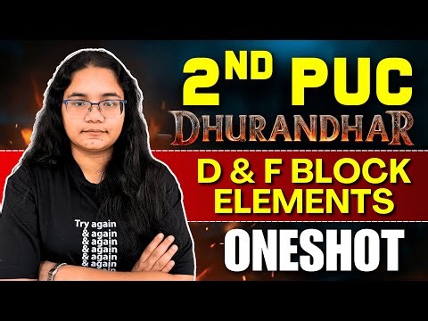2nd PUC Chemistry Oneshot | d and f Block Elements | PU 2 Chem Dhurandhar Series