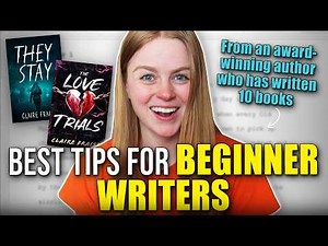 10 Best Tips for BEGINNER WRITERS (from an award-winning author who has written 10 books)