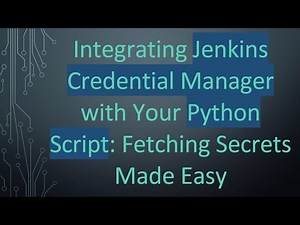 Integrating Jenkins Credential Manager with Your Python Script: Fetching Secrets Made Easy