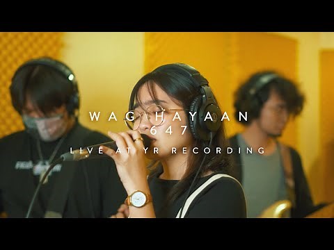 647 - Wag Hayaan (Live at YR Recording)
