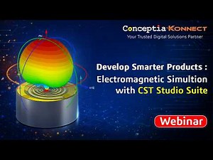 Webinar: Develop Smarter Products: Electromagnetic Simulation with CST Studio Suite