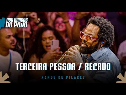 Xande de Pilares - Terceira Pessoa / Recado (Nos Braços do Povo, Vol 2)