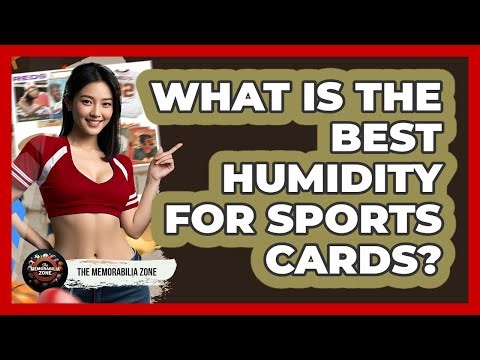 What Is The Best Humidity For Sports Cards? - The Memorabilia Zone