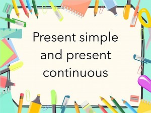 Present simple and Present continuous