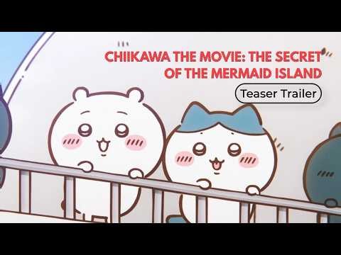 Chiikawa The Movie: The Secret of The Mermaid Island - Teaser Trailer
