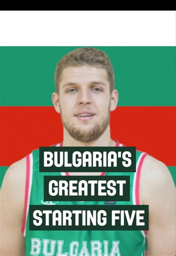 Bulgaria's Best Basketball Players: Starting Five Overview