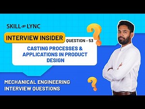 Casting Processes & Applications in Product Design | Vd 53 | Mechanical Engineering Interview Q's |