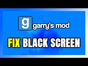How to FIX Garry's mod Black Screen!