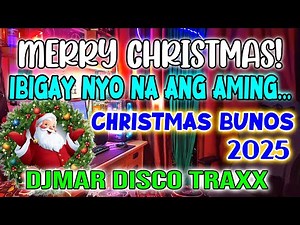 IBIGAY NIYO NA ANG AMING CHRISTMAS BUNOS 2025 - DISCO REMIX - DJMAR DISCO TRAXX