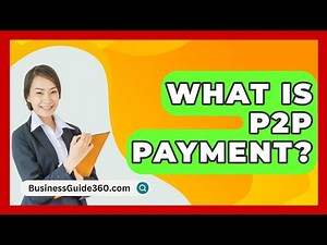 What Is P2P Payment? - BusinessGuide360.com