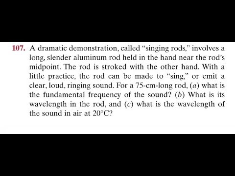 A dramatic demonstration, called singing rods, involves a long, slender aluminum rod held in the han