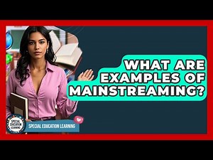 What Are Examples Of Mainstreaming? - Special Education Learning