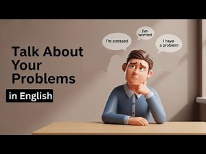 How to Talk About Your Problems in English | English Conversation And Speaking Practice