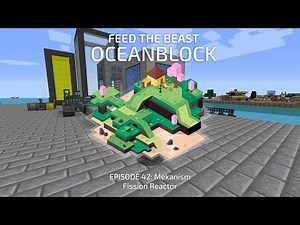 FTB OceanBlock 42: Mekanism: Fission Reactor