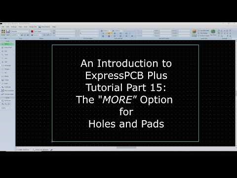 Video 15 The MORE option for holes and pads