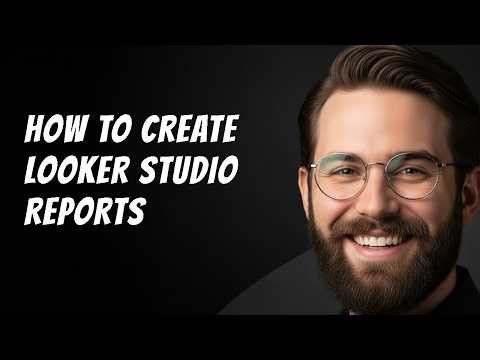 How to Create Looker Studio Reports