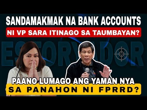 SANDAMAKMAK NA BANK ACCOUNTS NI VP SARA DUTERTE PAANONG NAITAGO SA MATA NG TAUMBAYAN?