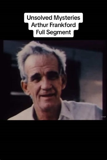 Unsolved Mysteries: The Arthur Frankford Case