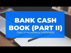 Bank Cash Book (Part II) in Nepali || Grade 11 || Account(HSEB/NEB)