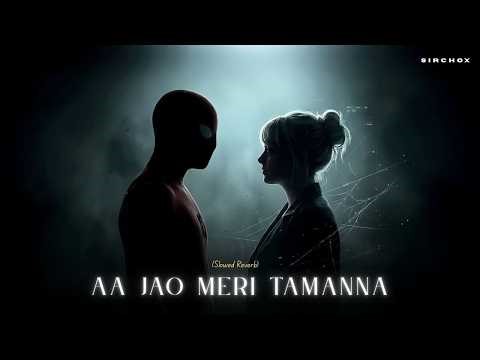 Aa Jao Meri Tamanna (Slowed Reverb) Javed Ali, Pritam, Irshad Kamil | Sirchox