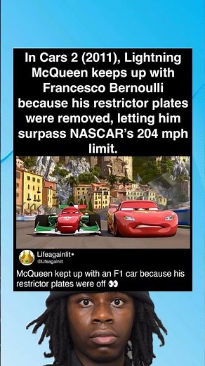 In Cars 2 (2011), Lightning McQueen keeps up with Francesco Bernoullibecause his restrictor