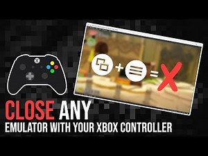 Close any emulator with your Xbox Controller