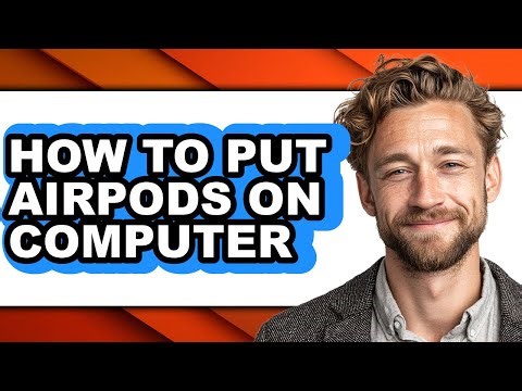How to Put Airpods on Computer (updated)