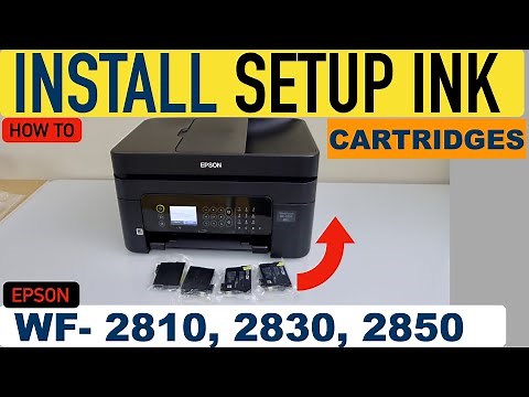 Install Setup Ink Cartridges Epson WorkForce WF 2810, 2830, 2850, 2860 All-in-one Printer !