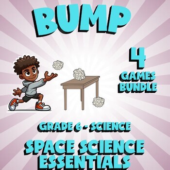 4 BUMP Science Games - Space Science Essentials - Grade 6 No Prep Activity