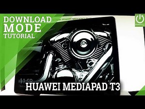 Download Mode in HUAWEI MEDIAPAD T3 - Enter & Quit Download