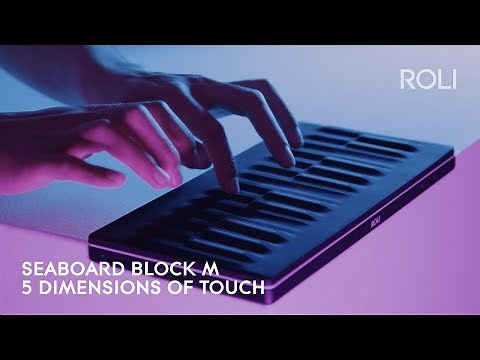 Seaboard BLOCK M: Discover 5 Dimensions of Touch. Anywhere.