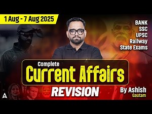Weekly Current Affairs | 1-7 August Current Affairs 2025 | Weekly Current Affairs By Ashish Gautam