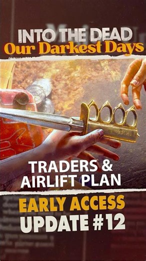 Trade & Airlift Plan update🛩️🔄️ Into The Dead Our Darkest Days | Early Access Update 12