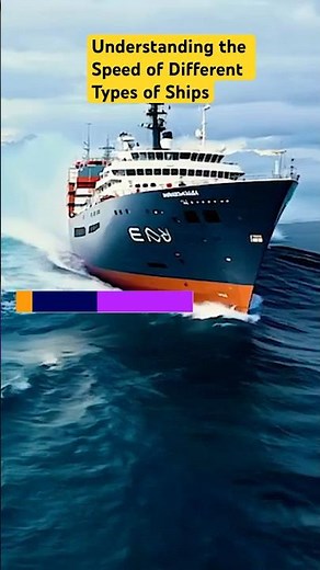 Understanding the Speed of Different Types of Ships 🚢