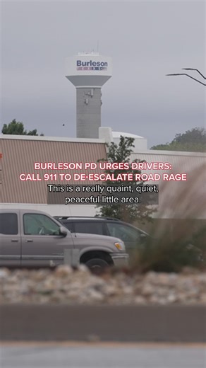 Burleson PD urges drivers to call 911 to de-escalate road rage situations