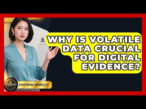 Why Is Volatile Data Crucial For Digital Evidence? - Courtroom Chronicles