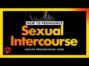 How To Pronounce Sexual Intercourse | Definition and Pronunciation