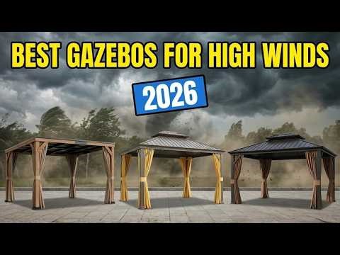5 Best Gazebos for High Winds 2026: Ultimate Stormproof Picks