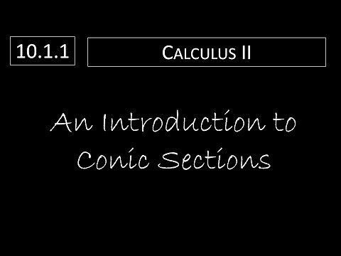 Calculus II - 10.1.1 An Introduction to Conic Sections