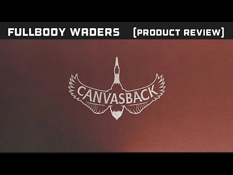 CANVASBACK FULL BODY WADERS (full review)
