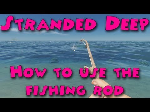 Stranded Deep - How to use the fishing rod