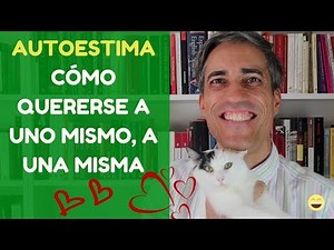 Autoestima. Cómo quererse a uno mismo, a una misma. Ejercicios prácticos para aplicar Ahora!